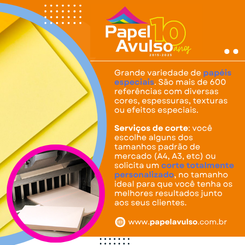 Papel Avulso | Grande variedade de papéis especiais. São mais de 600 referências com diversas cores, espessuras, texturas ou efeitos especiais. Serviços de corte: você escolhe alguns dos tamanhos padrão de mercado (A4, A3, etc) ou solicita um corte totalmente personalizado, no tamanho ideal para que você tenha os melhores resultados junto aos seus clientes.