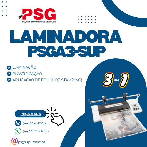 PSG Peças e Suprimentos Gráficos | Laminadora PSGA3-SUP | Laminação | Plastificação | Aplicação de Foil (Hot-Stamping)