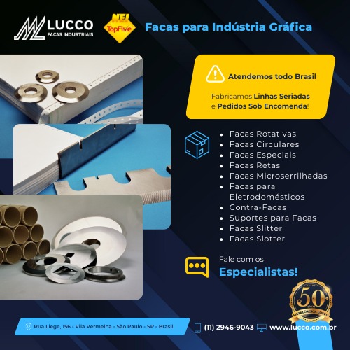 Lucco | Facas para Indústria Gráfica. Atendemos todo Brasil. Fabricamos linhas seriadas e pedidos sob encomenda. Facas Rotativas • Facas Circulares • Facas Especiais • Facas Retas • Facas Microserrilhadas • Facas para Eletrodomésticos • Contra-Facas • Suportes para Facas • Facas Slitter • Facas Slotter