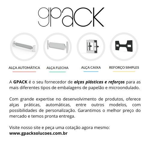 A GPACK é o seu fornecedor de alças plásticas e reforços para as mais diferentes tipos de embalagens de papelão e microondulado. Com grande expertise no desenvolvimento de produtos, oferece alças práticas, automáticas, entre outros modelos, com possibilidades de personalização. Garantimos o melhor preço do mercado e temos pronta entrega.